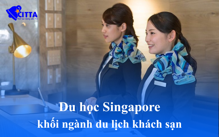 Du học Singapore khối ngành du lịch khách sạn