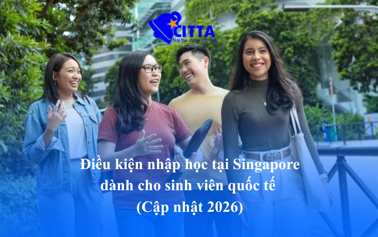 ĐIỀU KIỆN NHẬP HỌC TẠI SINGAPORE DÀNH CHO SINH VIÊN QUỐC TẾ