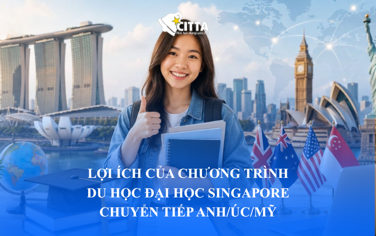 LỢI ÍCH CỦA CHƯƠNG TRÌNH DU HỌC ĐẠI HỌC SINGAPORE – CHUYỂN TIẾP ANH/ÚC/MỸ