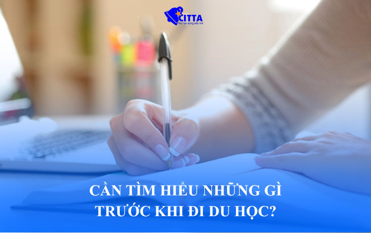 CẦN TÌM HIỂU NHỮNG GÌ TRƯỚC KHI ĐI DU HỌC?