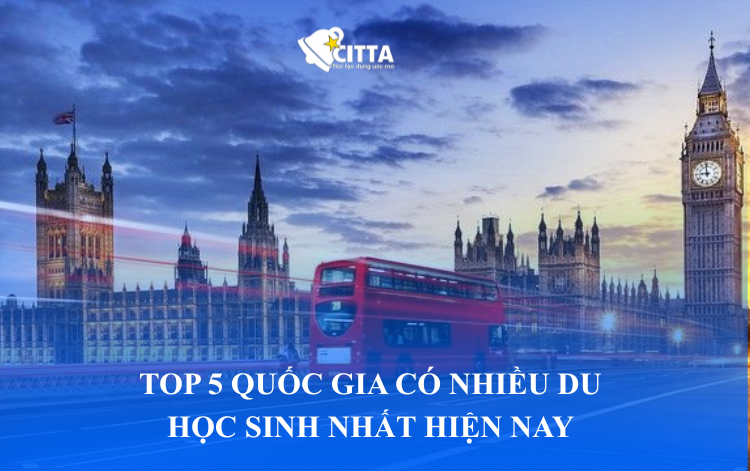 TOP 5 QUỐC GIA CÓ NHIỀU DU HỌC SINH NHẤT HIỆN NAY
