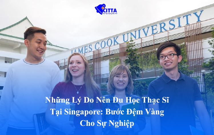 Những Lý Do Nên Du Học Thạc Sĩ Tại Singapore: Bước Đệm Vàng Cho Sự Nghiệp