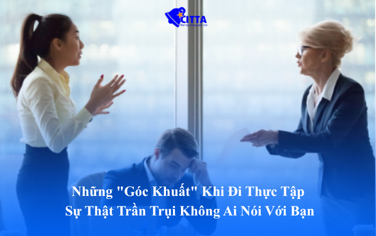 Góc Khuất Khi Đi Thực Tập: Sự Thật Không Ai Nói