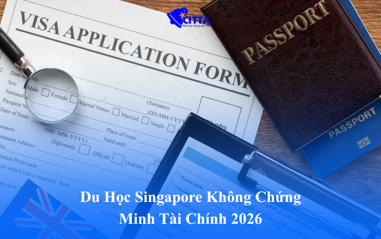 Du Học Singapore Không Chứng Minh Tài Chính 2026