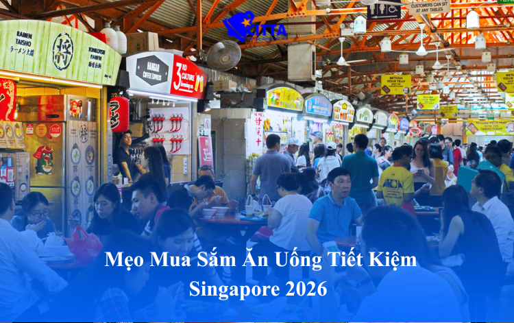 Mẹo Mua Sắm Ăn Uống Tiết Kiệm Singapore 2026