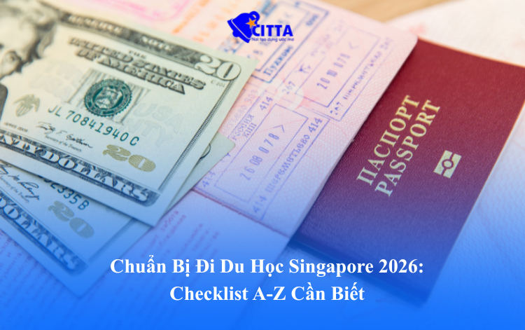 Chuẩn Bị Đi Du Học Singapore 2026: Checklist A-Z Cần Biết