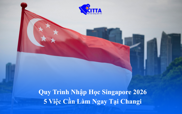 Quy Trình Nhập Học Singapore 2026: 5 Việc Cần Làm Ngay Tại Changi