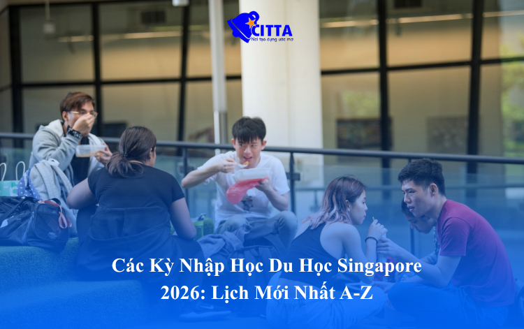 Các Kỳ Nhập Học Du Học Singapore 2026: Lịch Mới Nhất A-Z