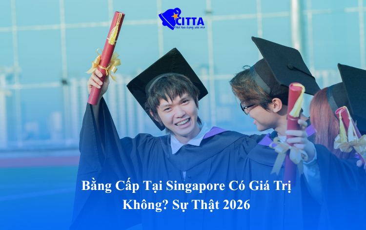 Bằng Cấp Tại Singapore Có Giá Trị Không? Sự Thật 2026
